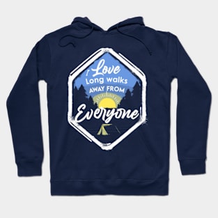 I love long walks away from everyone Hoodie